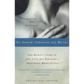 An Arrow Through the Heart: One Woman's Story of Life, Love, and Surviving a Near-Fatal Heart Attack