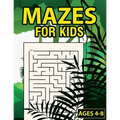 Mazes For Kids Ages 4-8: Maze Activity Book With 50 Fun & Educational Maze Puzzles For Kids Ages 4-8