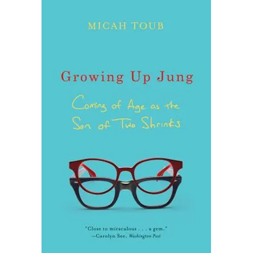 Growing Up Jung: Coming of Age as the Son of Two Shrinks