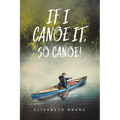 If I Canoe It, So Canoe!