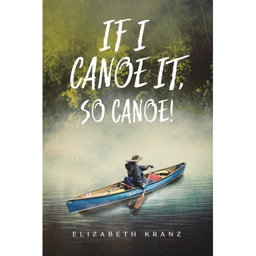 If I Canoe It, So Canoe!