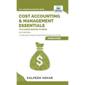 Cost Accounting and Management Essentials You Always Wanted To Know: Master Cost-Volume-Profit Analysis, Activity-Based Costing, and Managerial Decisi