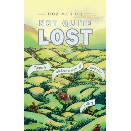 Not Quite Lost: Travels Without A Sense of Direction
