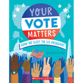 Your Vote Matters: How We Elect the Us President