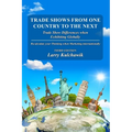 Trade Shows from One Country to the Next: Trade Show Differences when Exhibiting Globally