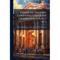 Financial Holding Companies Under the Gramm-Leach-Bliley Act