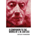A Companion to the Works of J. M. Coetzee