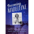 Becoming Madeleine: A Biography of the Author of a Wrinkle in Time by Her Granddaughters