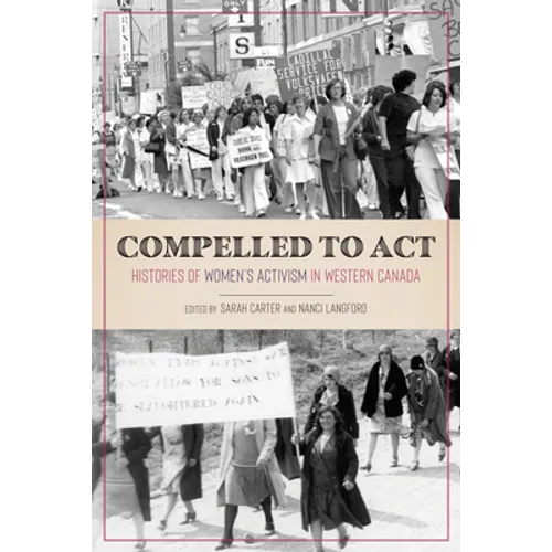 Compelled to ACT: Histories of Women's Activism in Western Canada