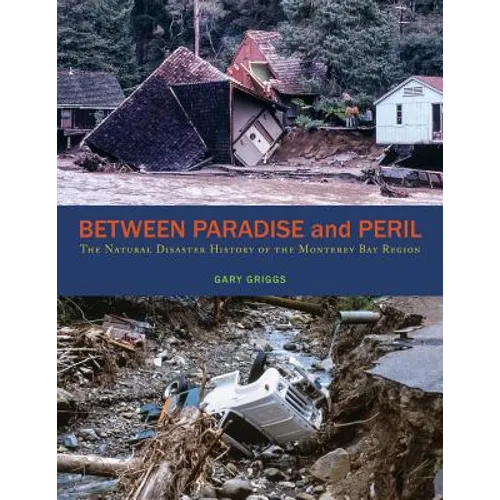 Between Paradise and Peril: The Natural Disaster History of the Monterey Bay Region