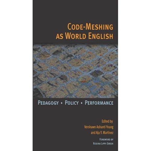 Code-Meshing as World English: Pedagogy, Policy, Performance