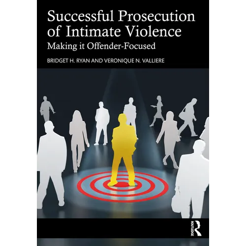 Successful Prosecution of Intimate Violence: Making it Offender-Focused