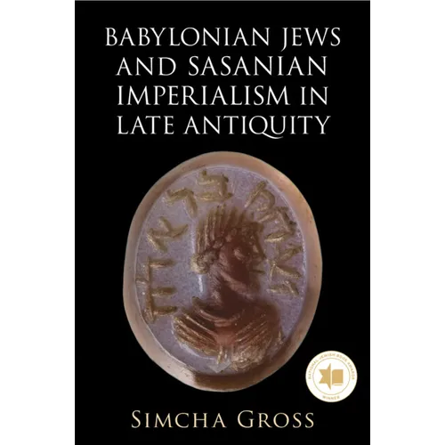 Babylonian Jews and Sasanian Imperialism in Late Antiquity
