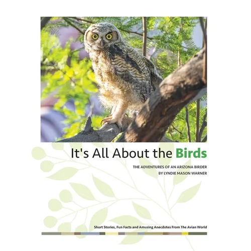 It's All About the Birds: The Adventures of an Arizona Birder