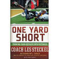 The One Yard Short: Turning Your Defeats Into Victories