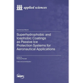 Superhydrophobic and Icephobic Coatings as Passive Ice Protection Systems for Aeronautical Applications