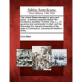 The United States Elevated to Glory and Honor: A Sermon Preached Before His Excellency Jonathan Trumble, Esq. L.L. D., Governor and Commander in Chief