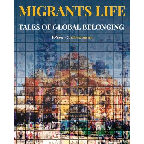 Migrants Life Volume 1: Tales of global belonging