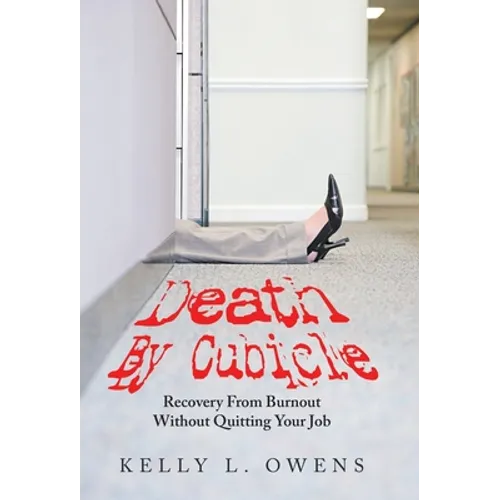 Death by Cubicle: Recovery from Burnout Without Quitting Your Job