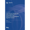Cell Therapy, Bispecific Antibodies and other Immunotherapies Against Cancer