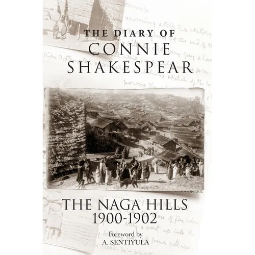 The Diary of Connie Shakespear: The Naga Hills 1900-1902