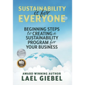 Sustainability is for Everyone: Beginning Steps to Creating a Sustainability Program for Your Business