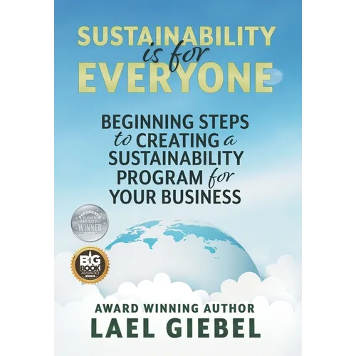 Sustainability is for Everyone: Beginning Steps to Creating a Sustainability Program for Your Business