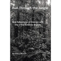 Run Through the Jungle: Real Adventures in Vietnam with the 173rd Airborne Brigade
