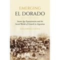 Emerging El Dorado: Steam Age Expansionism and the Social Worlds of Growth in Argentina