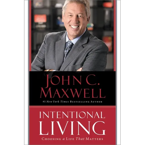 Intentional Living: Choosing a Life That Matters - Hardcover