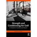 Strength and Conditioning for Golf: A Guide for Coaches and Players