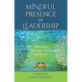 Mindful Presence in Leadership: Releasing Burnout, Chaos and Stress