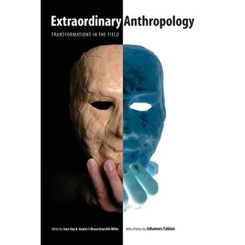 Extraordinary Anthropology: Transformations in the Field