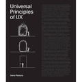 Universal Principles of UX: 100 Timeless Strategies to Create Positive Interactions Between People and Technology
