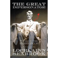 The Great Impersonator!: 99 Reasons to Dislike Abraham Lincoln