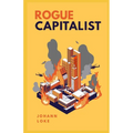 Rogue Capitalist: The Exclusive Guide for Navigating The New Normal & The Great Reset