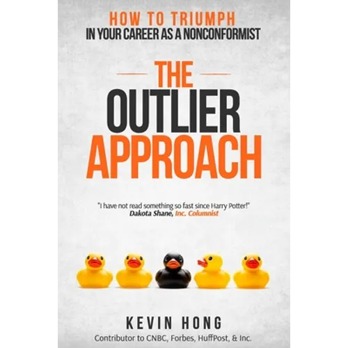 The Outlier Approach: How to Triumph in Your Career as a Nonconformist