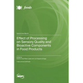Effect of Processing on Sensory Quality and Bioactive Components in Food Products