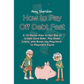 How to Pay Off Debt Fast: A 12-Month Plan to Get Rid of Credit Card Debt, Pay Down Loans, and Break the Paycheck-to-Paycheck Cycle