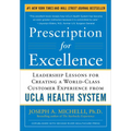 Prescription for Excellence: Leadership Lessons for Creating a World Class Customer Experience from UCLA Health System