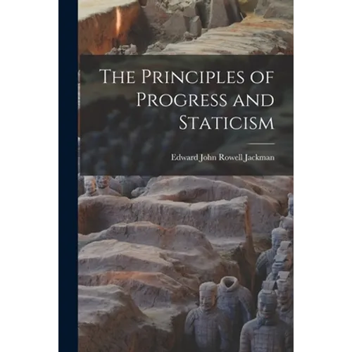 The Principles of Progress and Staticism