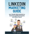 LinkedIn Marketing: Use LinkedIn B2B Marketing to Generate Qualified Prospects and Obtain Clients