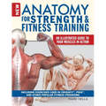 New Anatomy for Strength & Fitness Training: An Illustrated Guide to Your Muscles in Action Including Exercises Used in Crossfit(r), P90x(r), and Othe