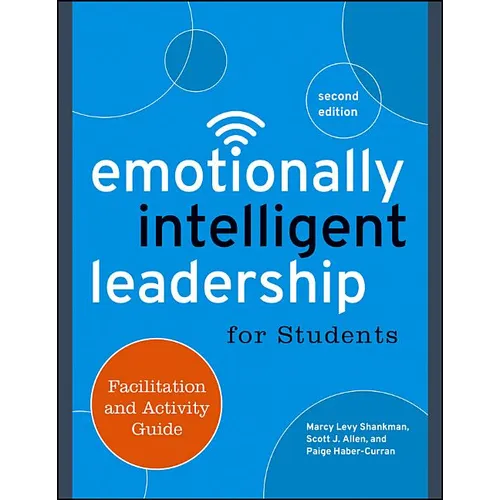 Emotionally Intelligent Leadership for Students: Facilitation and Activity Guide