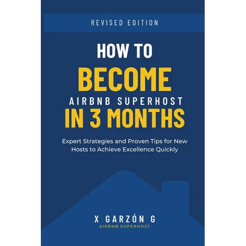 How to become AirBnb Host in 3 months: Expert Strategies and Proven Tips for New Hosts to Achieve Excellence Quickly
