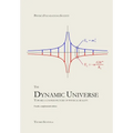 The Dynamic Universe: Toward a unified picture of physical reality