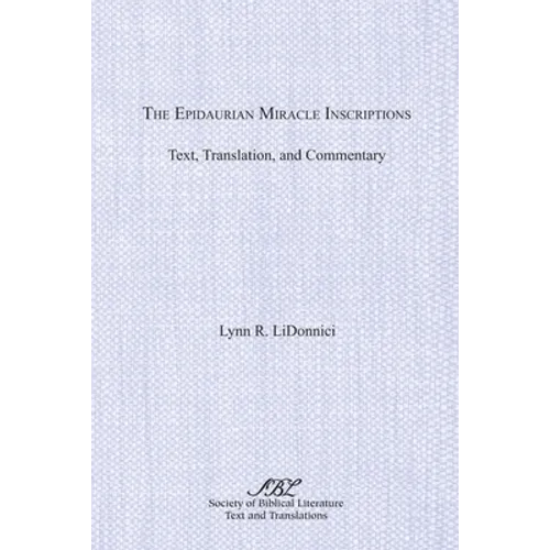 The Epidaurian Miracle Inscriptions: Text, Translation, and Commentary