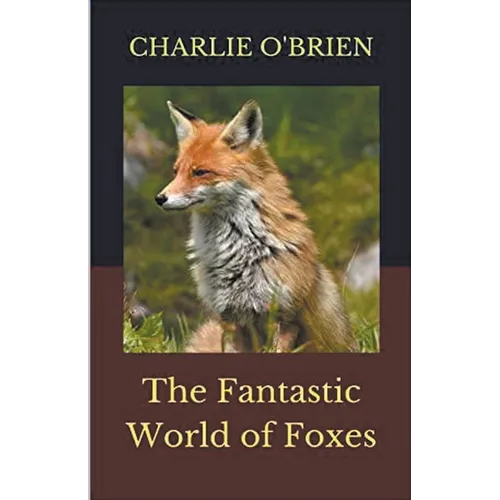 The Fantastic World of Foxes