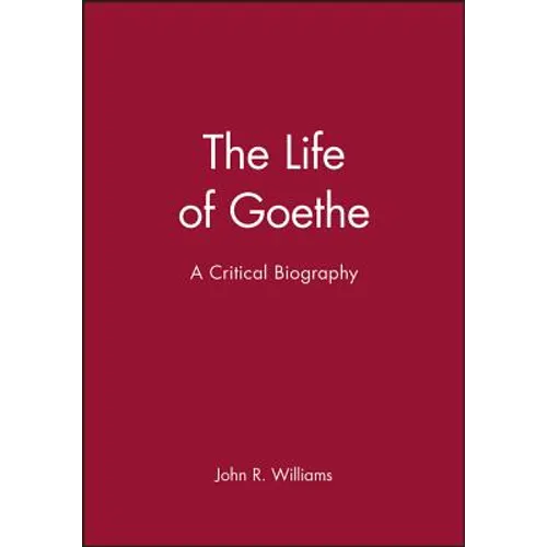 The Life of Goethe: A Critical Biography