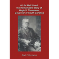 A Life Well Lived, the Remarkable Story of Hugh S. Thompson, Governor of South Carolina